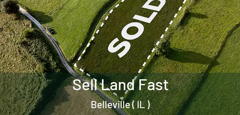  Sell Land Fast Belleville ( IL )