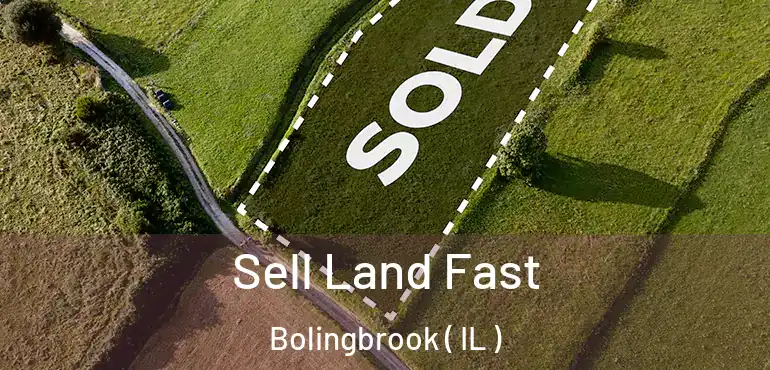  Sell Land Fast Bolingbrook ( IL )