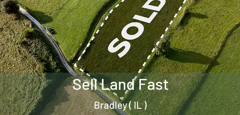  Sell Land Fast Bradley ( IL )