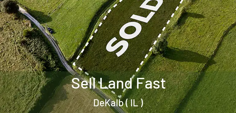  Sell Land Fast DeKalb ( IL )