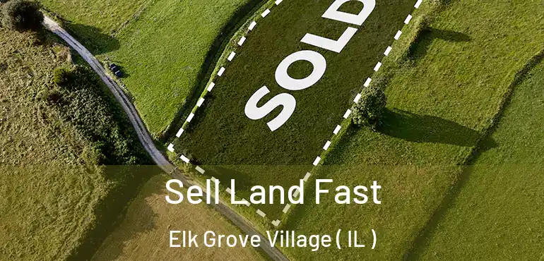  Sell Land Fast Elk Grove Village ( IL )