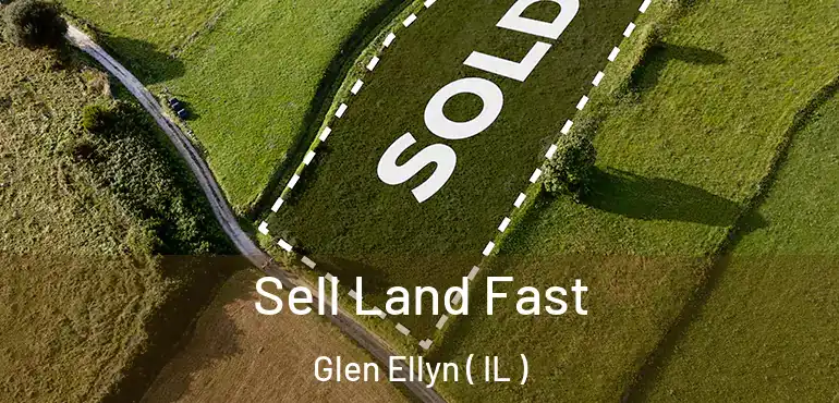  Sell Land Fast Glen Ellyn ( IL )