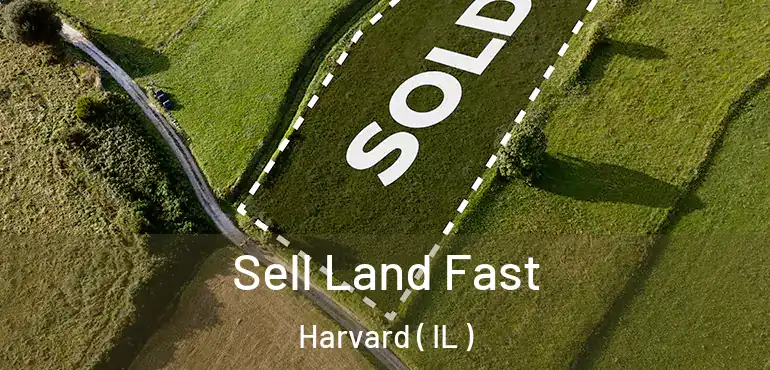  Sell Land Fast Harvard ( IL )