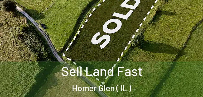  Sell Land Fast Homer Glen ( IL )