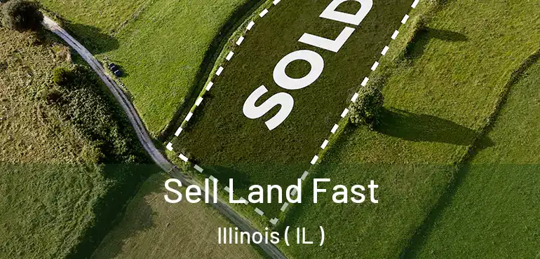  Sell Land Fast Illinois ( IL )