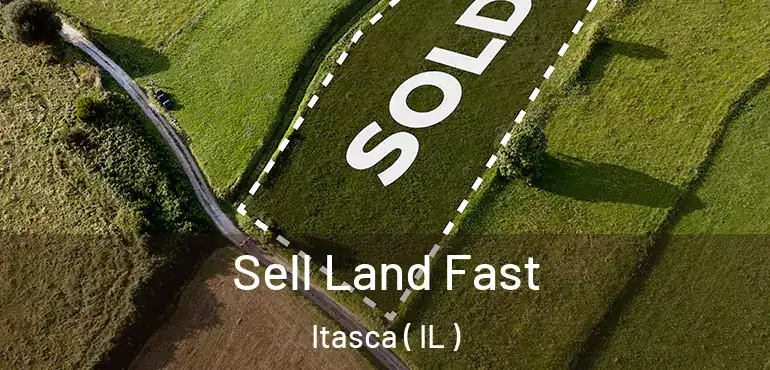  Sell Land Fast Itasca ( IL )
