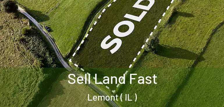  Sell Land Fast Lemont ( IL )