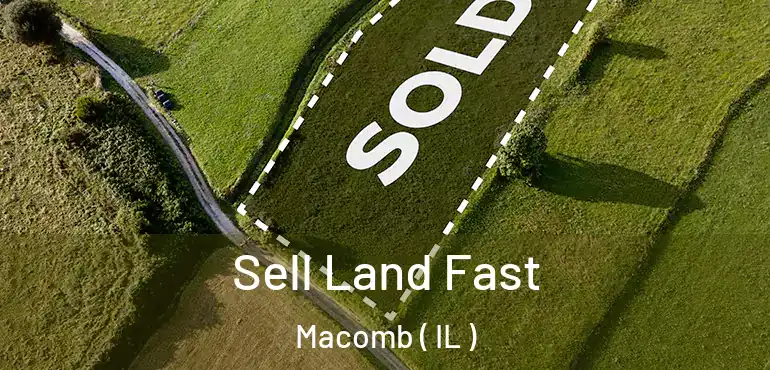  Sell Land Fast Macomb ( IL )