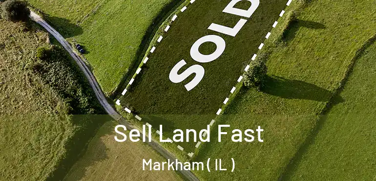  Sell Land Fast Markham ( IL )