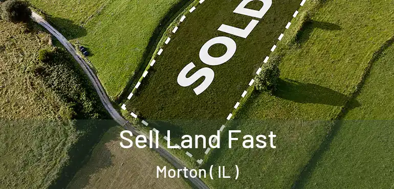  Sell Land Fast Morton ( IL )