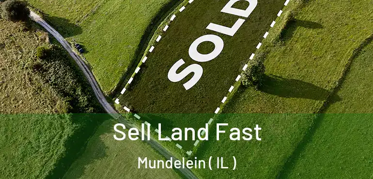  Sell Land Fast Mundelein ( IL )