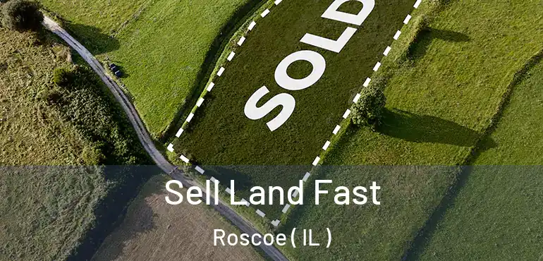  Sell Land Fast Roscoe ( IL )