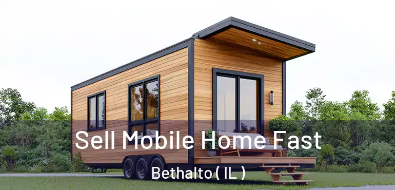  Sell Mobile Home Fast Bethalto ( IL )