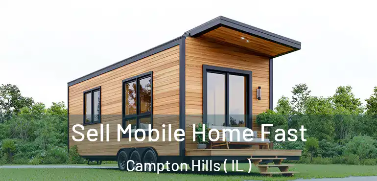 Sell Mobile Home Fast Campton Hills ( IL )