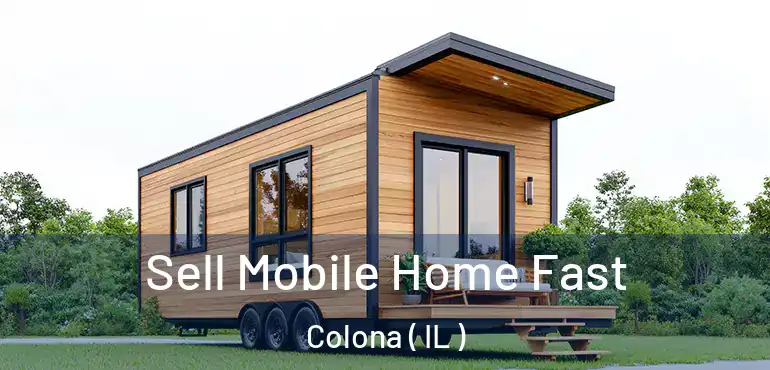  Sell Mobile Home Fast Colona ( IL )