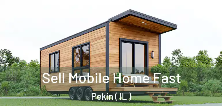  Sell Mobile Home Fast Pekin ( IL )