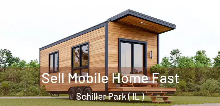  Sell Mobile Home Fast Schiller Park ( IL )