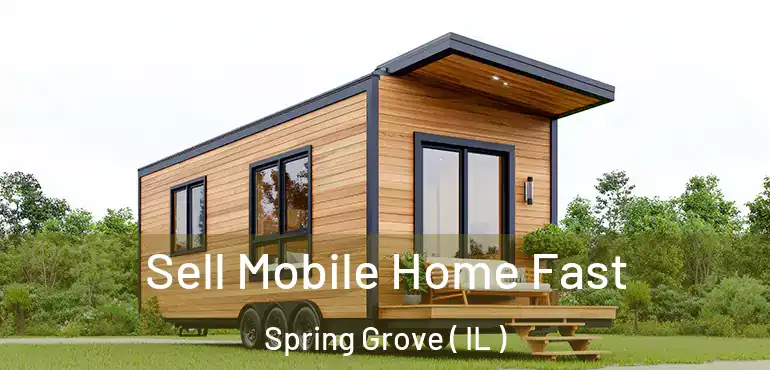  Sell Mobile Home Fast Spring Grove ( IL )