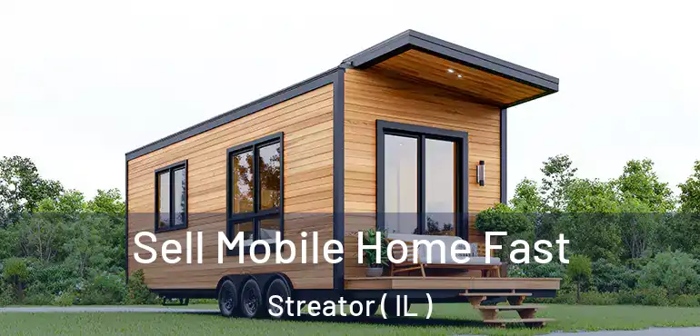  Sell Mobile Home Fast Streator ( IL )