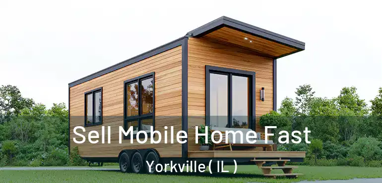  Sell Mobile Home Fast Yorkville ( IL )