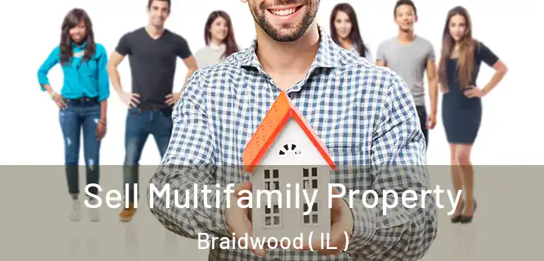  Sell Multifamily Property Braidwood ( IL )