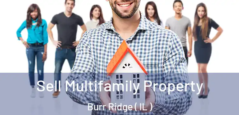  Sell Multifamily Property Burr Ridge ( IL )