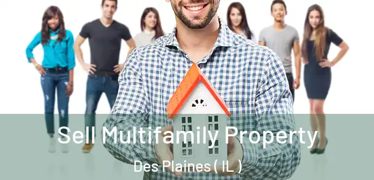  Sell Multifamily Property Des Plaines ( IL )