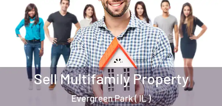  Sell Multifamily Property Evergreen Park ( IL )