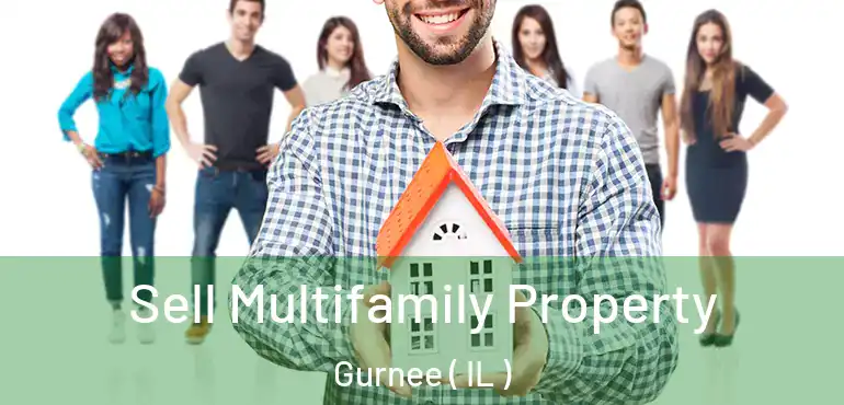  Sell Multifamily Property Gurnee ( IL )