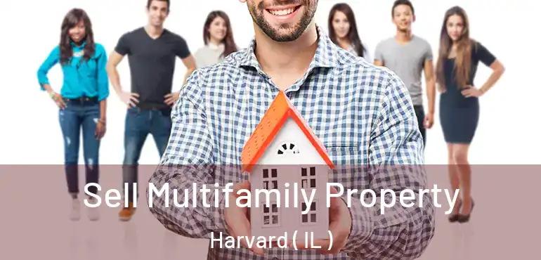  Sell Multifamily Property Harvard ( IL )