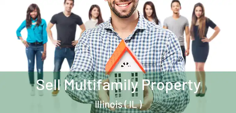  Sell Multifamily Property Illinois ( IL )