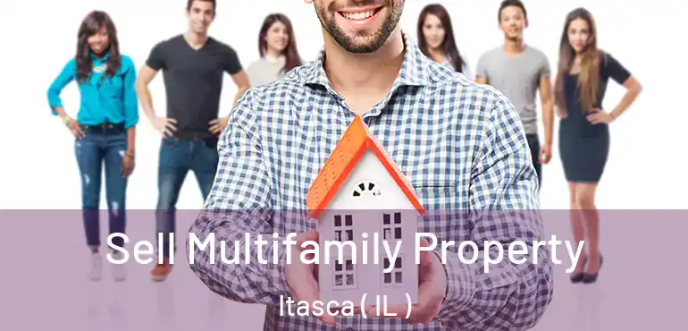  Sell Multifamily Property Itasca ( IL )