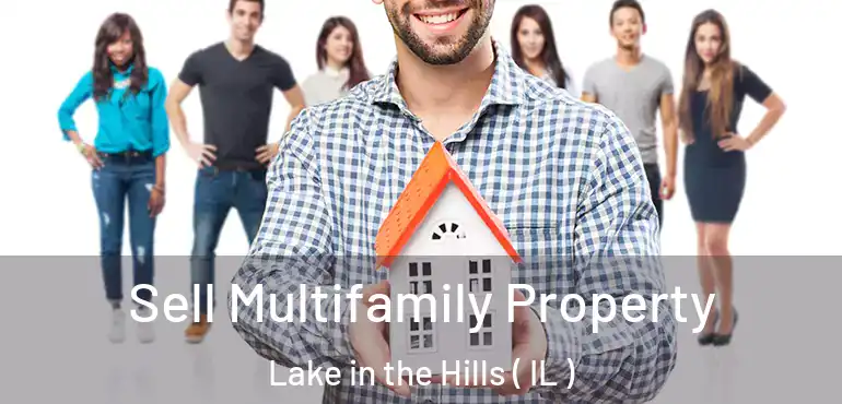  Sell Multifamily Property Lake in the Hills ( IL )