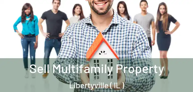  Sell Multifamily Property Libertyville ( IL )