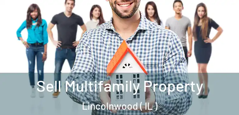  Sell Multifamily Property Lincolnwood ( IL )