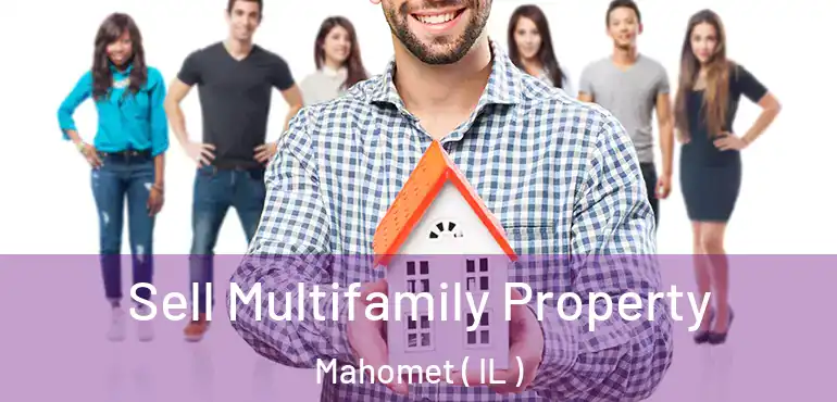 Sell Multifamily Property Mahomet ( IL )