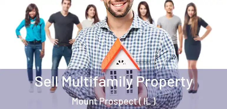  Sell Multifamily Property Mount Prospect ( IL )