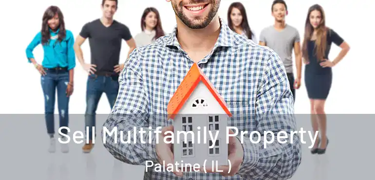  Sell Multifamily Property Palatine ( IL )