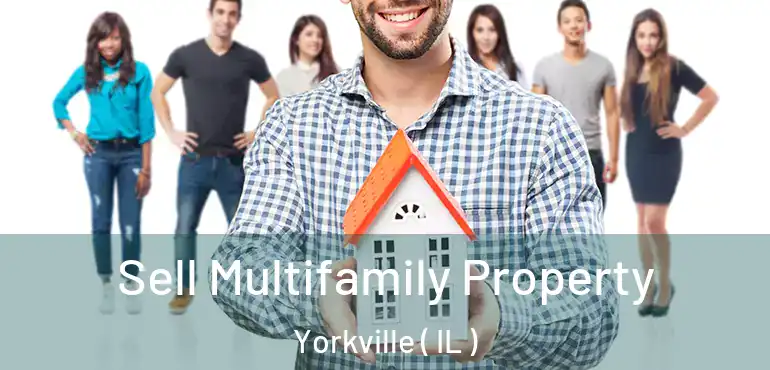 Sell Multifamily Property Yorkville ( IL )
