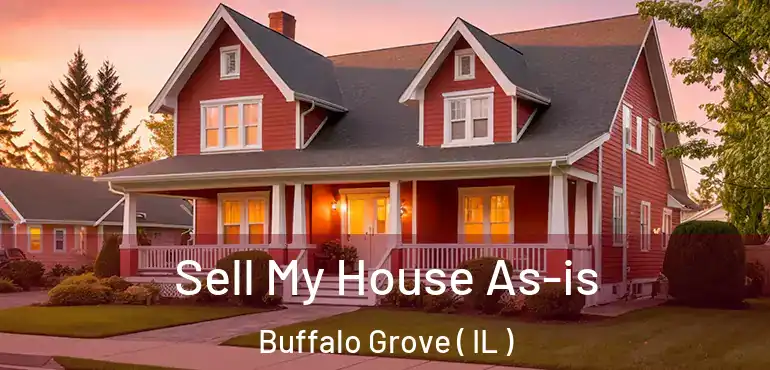  Sell My House As-is Buffalo Grove ( IL )