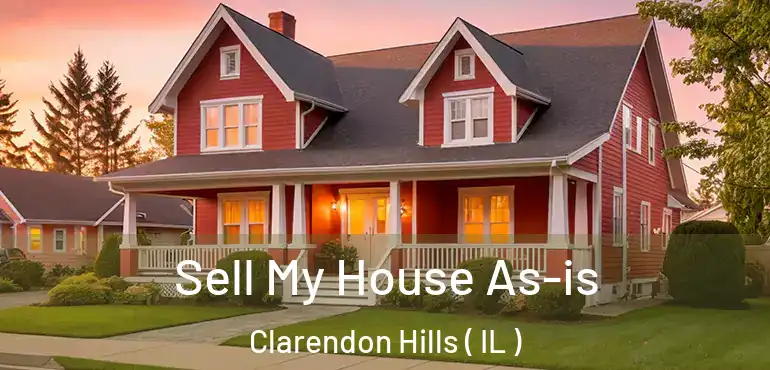  Sell My House As-is Clarendon Hills ( IL )
