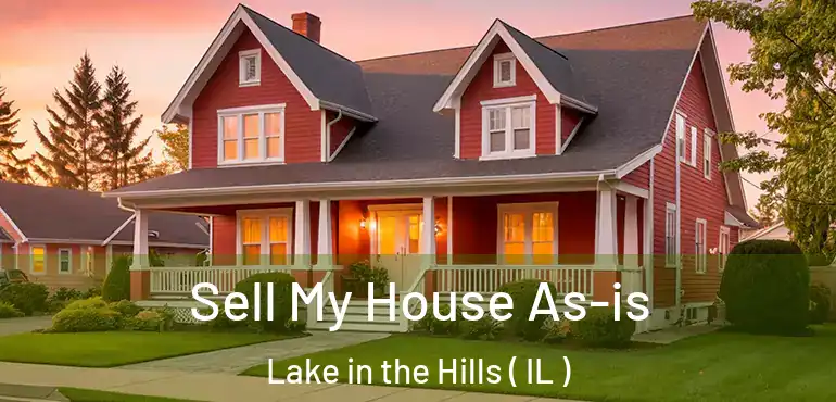  Sell My House As-is Lake in the Hills ( IL )