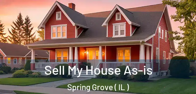  Sell My House As-is Spring Grove ( IL )