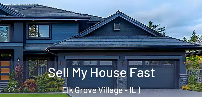  Sell My House Fast Elk Grove Village - IL )
