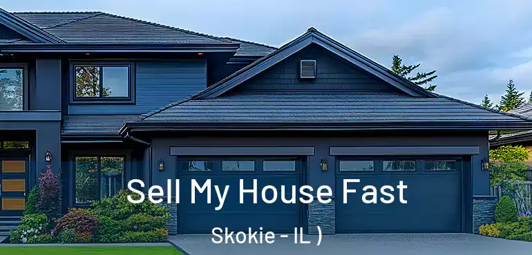  Sell My House Fast Skokie - IL )