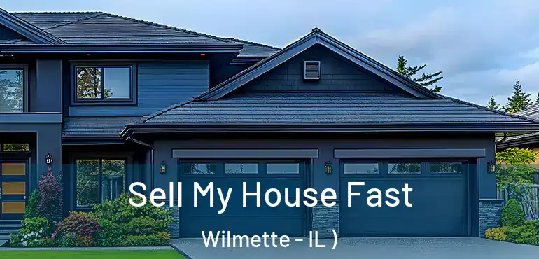  Sell My House Fast Wilmette - IL )