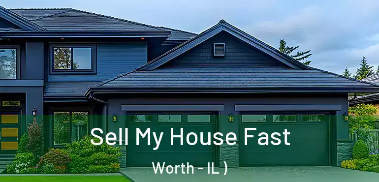  Sell My House Fast Worth - IL )