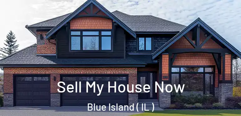  Sell My House Now Blue Island ( IL )
