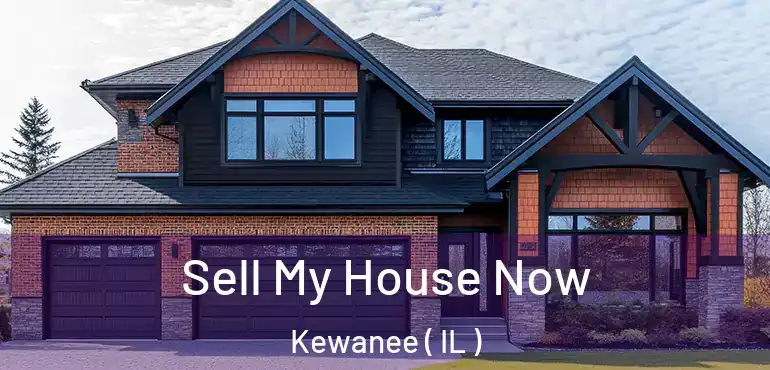  Sell My House Now Kewanee ( IL )