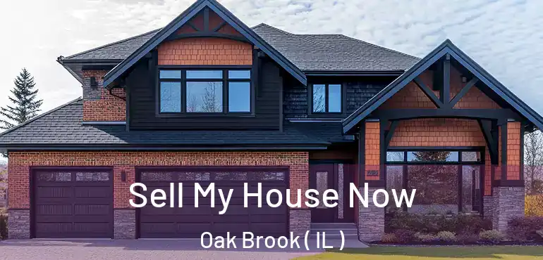  Sell My House Now Oak Brook ( IL )